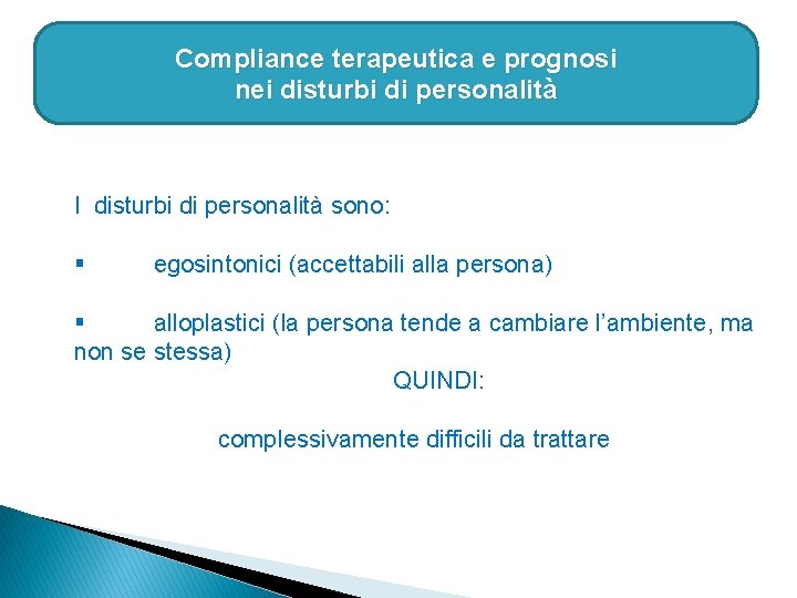 Compliance terapeutica e prognosi nei disturbi di personalità I disturbi di personalità sono: §