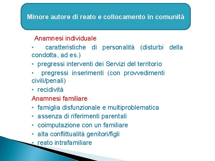 Minore autore di reato e collocamento in comunità Anamnesi individuale • caratteristiche di personalità