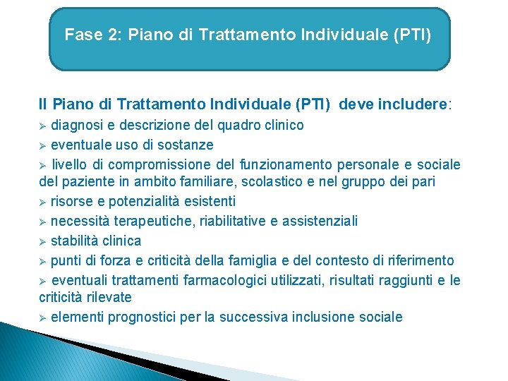 Fase 2: Piano di Trattamento Individuale (PTI) Il Piano di Trattamento Individuale (PTI) deve