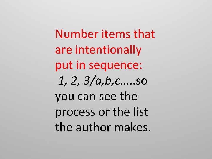 Number items that are intentionally put in sequence: 1, 2, 3/a, b, c…. . Number items that are intentionally put in sequence: 1, 2, 3/a, b, c…. .