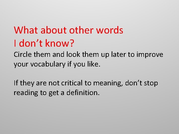 What about other words I don’t know? Circle them and look them up later What about other words I don’t know? Circle them and look them up later
