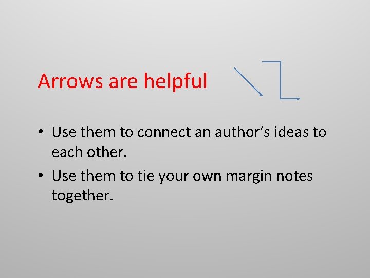 Arrows are helpful • Use them to connect an author’s ideas to each other. Arrows are helpful • Use them to connect an author’s ideas to each other.
