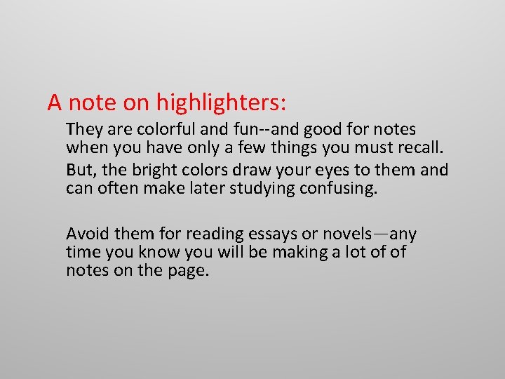 A note on highlighters: They are colorful and fun--and good for notes when you A note on highlighters: They are colorful and fun--and good for notes when you