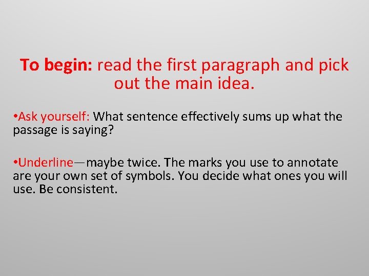 To begin: read the first paragraph and pick out the main idea. • Ask To begin: read the first paragraph and pick out the main idea. • Ask