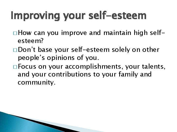 Improving your self-esteem � How can you improve and maintain high selfesteem? � Don’t