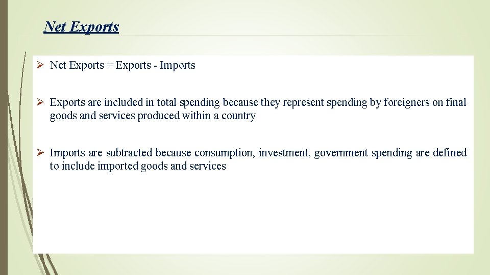 Net Exports Ø Net Exports = Exports - Imports Ø Exports are included in