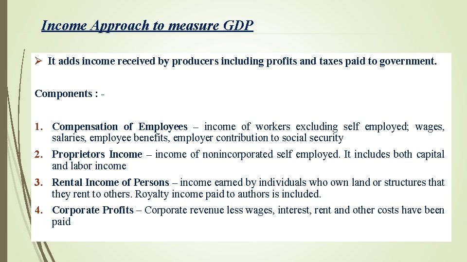 Income Approach to measure GDP Ø It adds income received by producers including profits