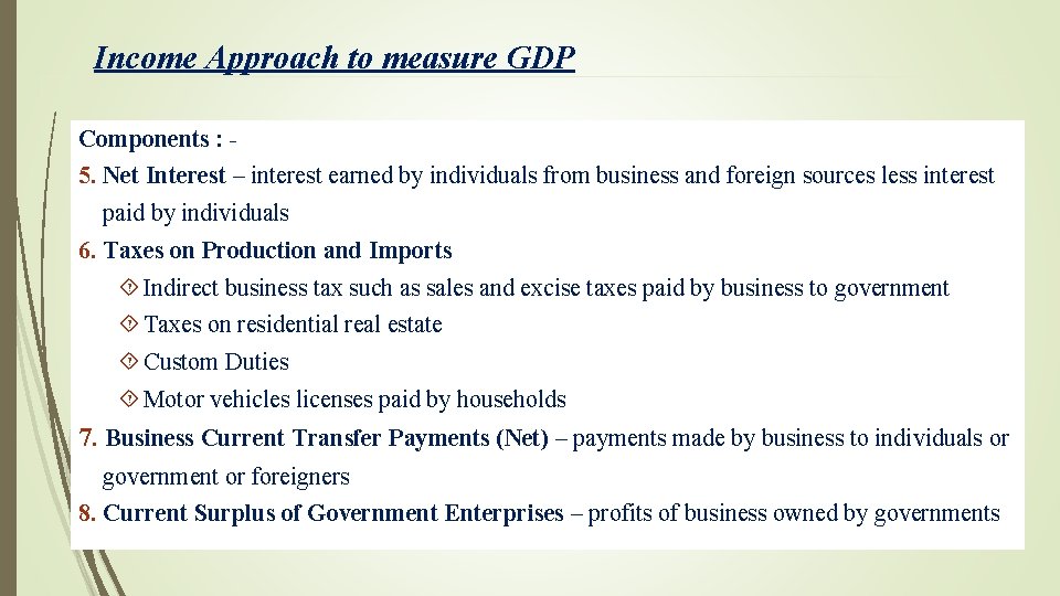 Income Approach to measure GDP Components : 5. Net Interest – interest earned by