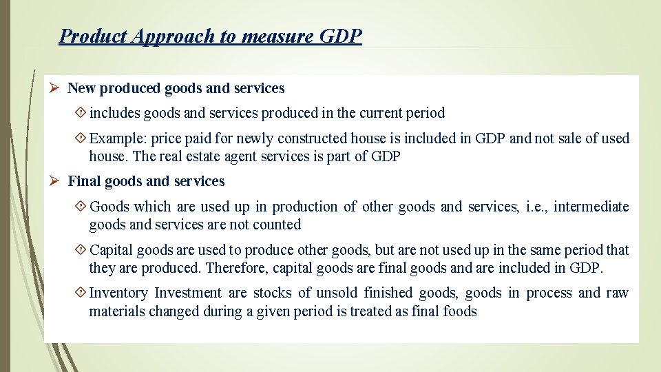 Product Approach to measure GDP Ø New produced goods and services includes goods and