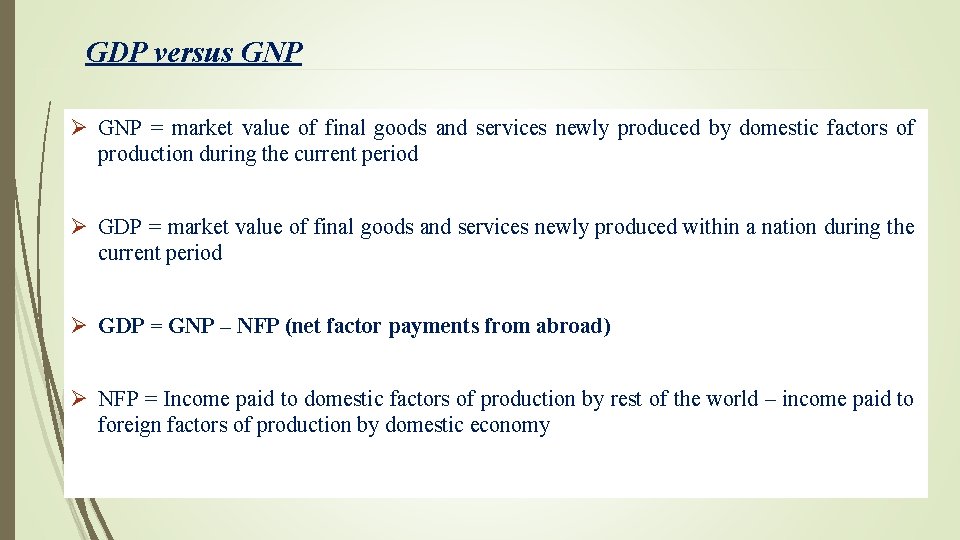 GDP versus GNP Ø GNP = market value of final goods and services newly