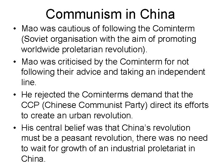 Communism in China • Mao was cautious of following the Cominterm (Soviet organisation with