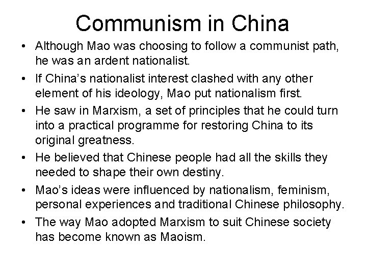 Communism in China • Although Mao was choosing to follow a communist path, he