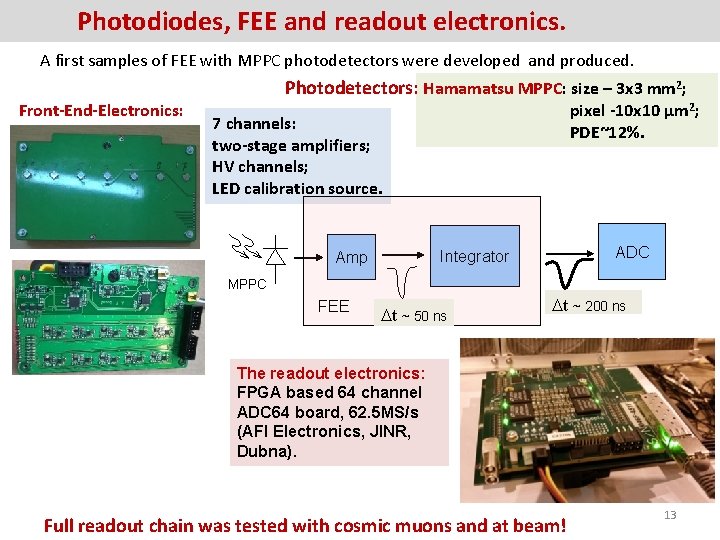 Photodiodes, FEE and readout electronics. A first samples of FEE with MPPC photodetectors were