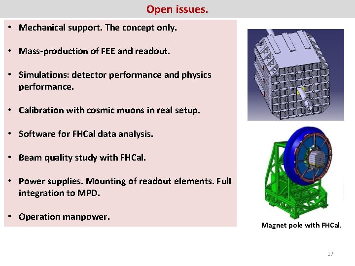 Open issues. • Mechanical support. The concept only. • Mass-production of FEE and readout.