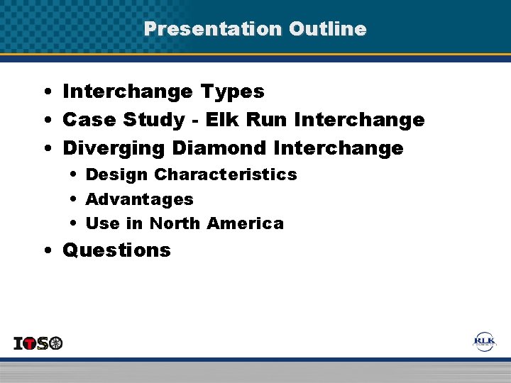 Presentation Outline • Interchange Types • Case Study - Elk Run Interchange • Diverging Presentation Outline • Interchange Types • Case Study - Elk Run Interchange • Diverging