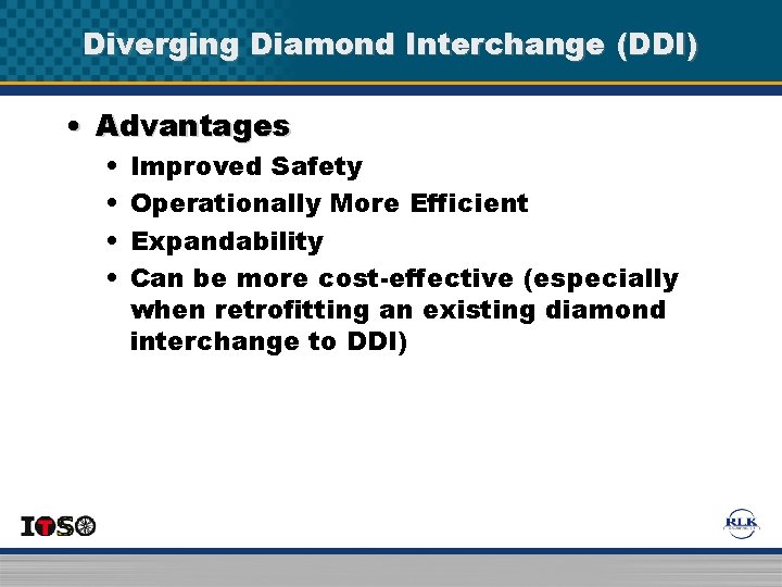 Diverging Diamond Interchange (DDI) • Advantages • • Improved Safety Operationally More Efficient Expandability Diverging Diamond Interchange (DDI) • Advantages • • Improved Safety Operationally More Efficient Expandability