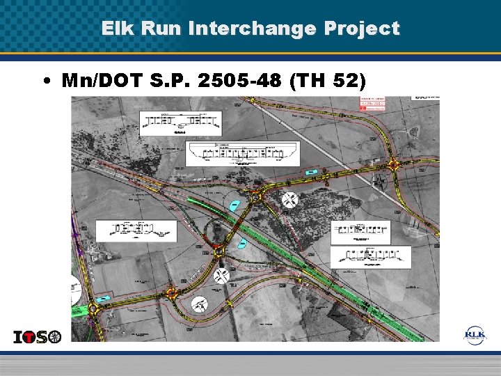 Elk Run Interchange Project • Mn/DOT S. P. 2505 -48 (TH 52) Elk Run Interchange Project • Mn/DOT S. P. 2505 -48 (TH 52)