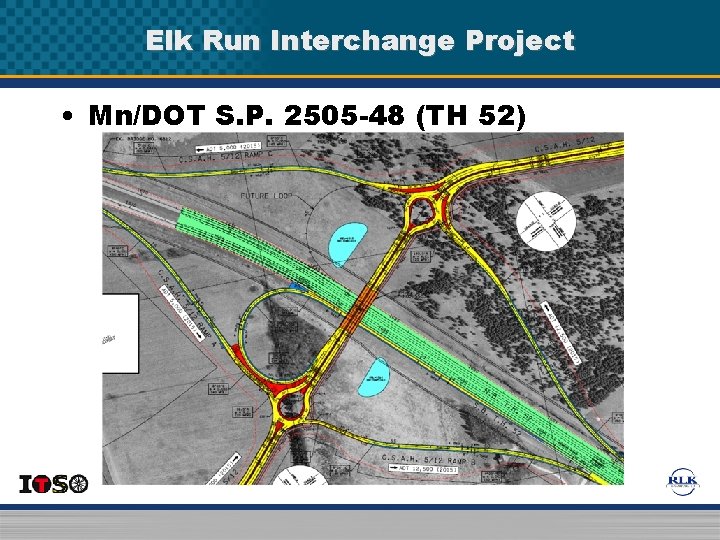 Elk Run Interchange Project • Mn/DOT S. P. 2505 -48 (TH 52) Elk Run Interchange Project • Mn/DOT S. P. 2505 -48 (TH 52)