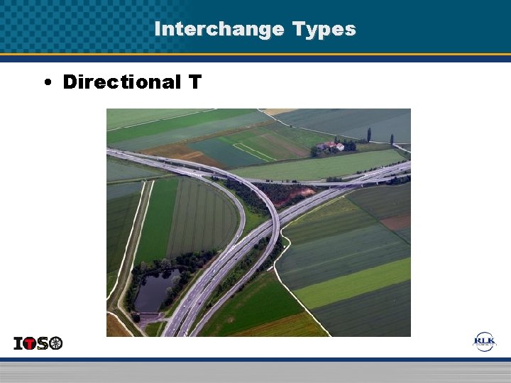 Interchange Types • Directional T Interchange Types • Directional T