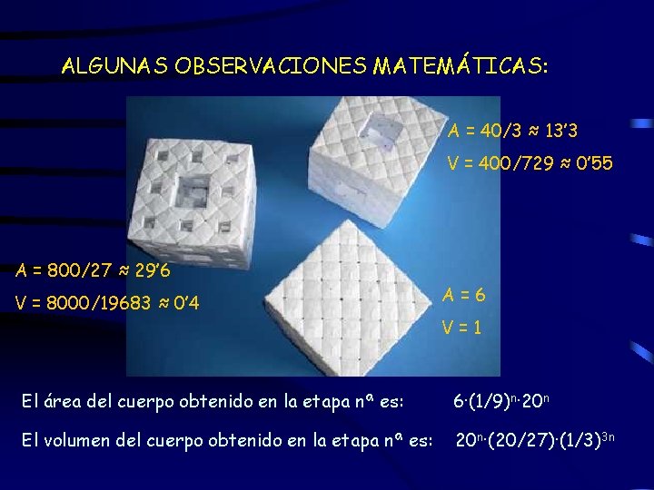 ALGUNAS OBSERVACIONES MATEMÁTICAS: A = 40/3 ≈ 13’ 3 V = 400/729 ≈ 0’