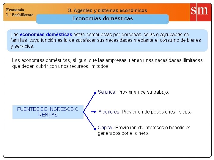 Economía 1. º Bachillerato 3. Agentes y sistemas económicos Economías domésticas Las economías domésticas