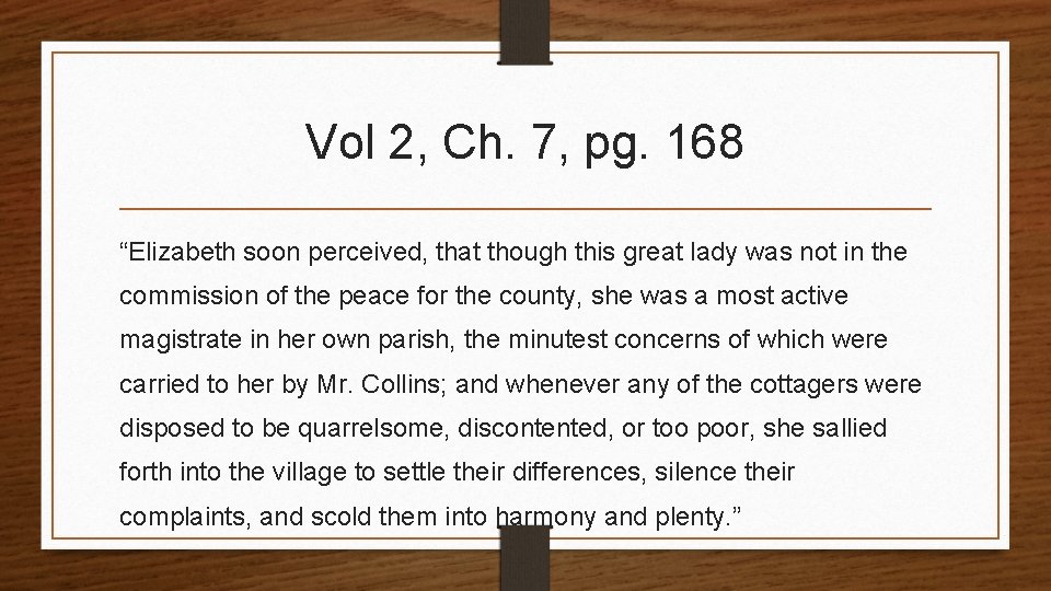 Vol 2, Ch. 7, pg. 168 “Elizabeth soon perceived, that though this great lady
