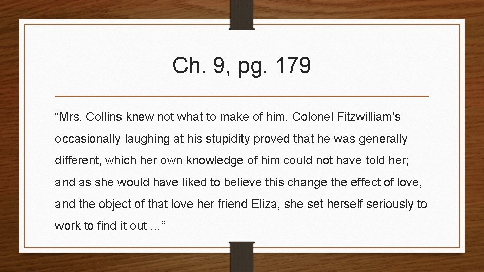 Ch. 9, pg. 179 “Mrs. Collins knew not what to make of him. Colonel