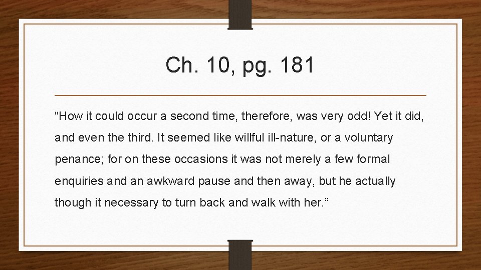 Ch. 10, pg. 181 “How it could occur a second time, therefore, was very