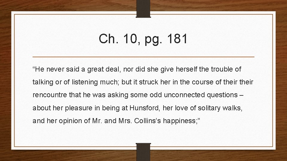 Ch. 10, pg. 181 “He never said a great deal, nor did she give