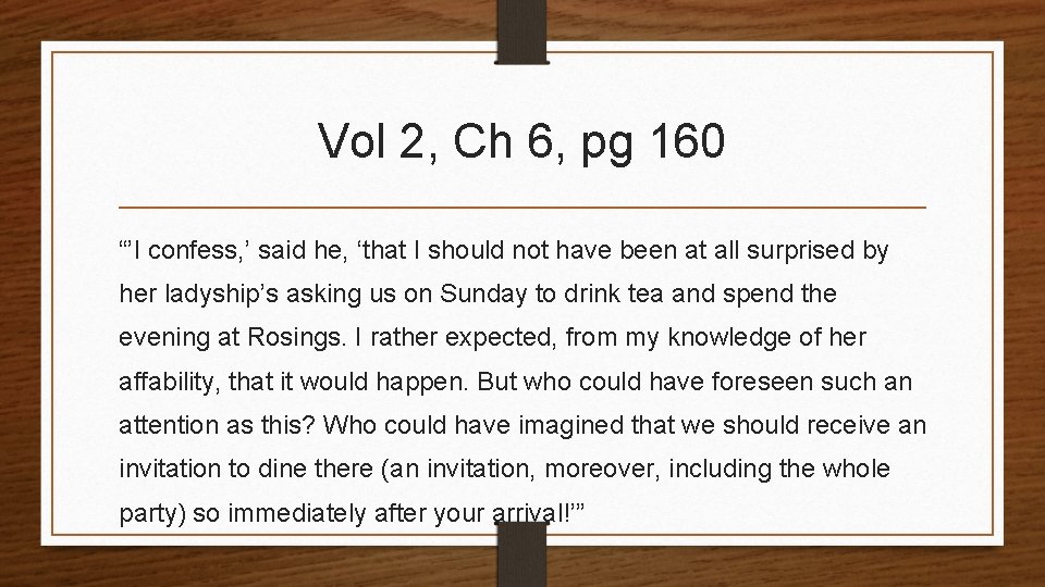 Vol 2, Ch 6, pg 160 “’I confess, ’ said he, ‘that I should