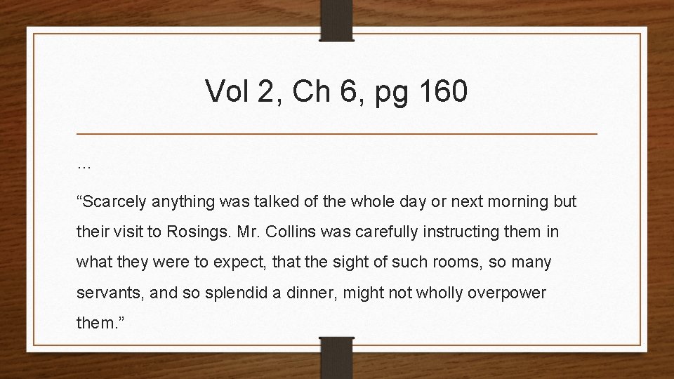 Vol 2, Ch 6, pg 160 … “Scarcely anything was talked of the whole