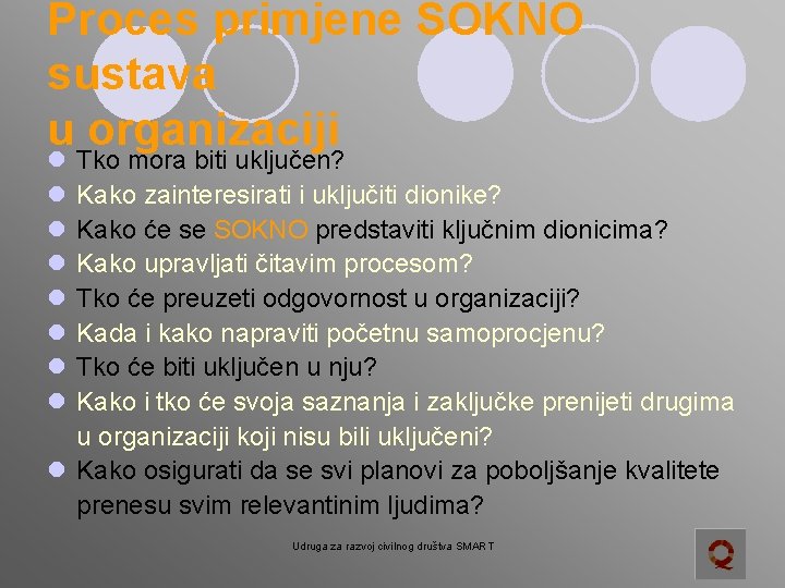 Proces primjene SOKNO sustava u organizaciji l l l l Tko mora biti uključen?