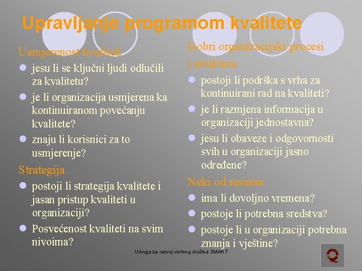 Upravljanje programom kvalitete Usmjerenost kvaliteti l jesu li se ključni ljudi odlučili za kvalitetu?