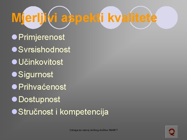 Mjerljivi aspekti kvalitete l Primjerenost l Svrsishodnost l Učinkovitost l Sigurnost l Prihvaćenost l