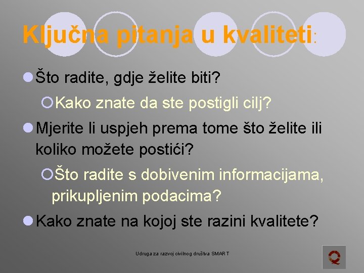 Ključna pitanja u kvaliteti: l Što radite, gdje želite biti? ¡Kako znate da ste