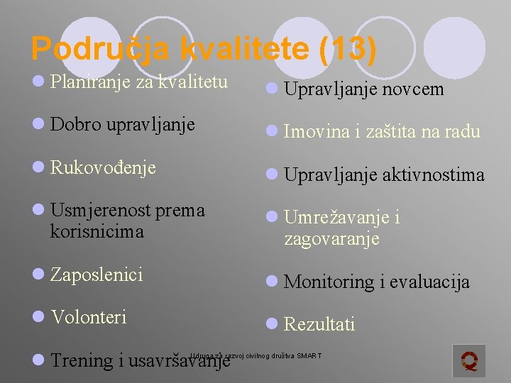 Područja kvalitete (13) l Planiranje za kvalitetu l Upravljanje novcem l Dobro upravljanje l