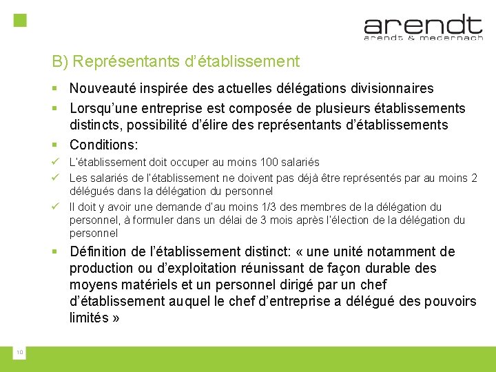 B) Représentants d’établissement § Nouveauté inspirée des actuelles délégations divisionnaires § Lorsqu’une entreprise est