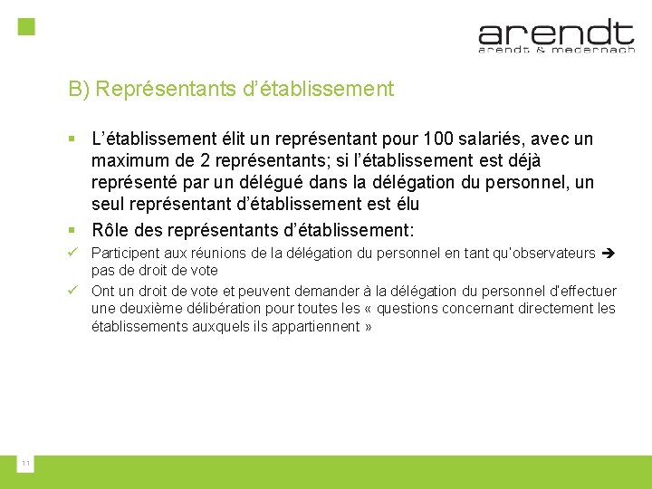 B) Représentants d’établissement § L’établissement élit un représentant pour 100 salariés, avec un maximum