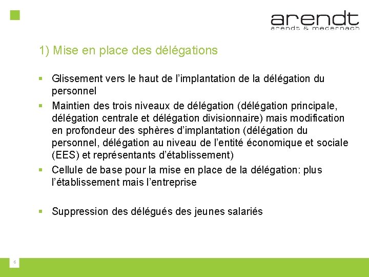 1) Mise en place des délégations § Glissement vers le haut de l’implantation de