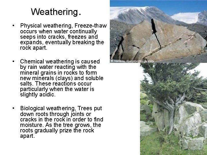 Weathering. • Physical weathering, Freeze-thaw occurs when water continually seeps into cracks, freezes and