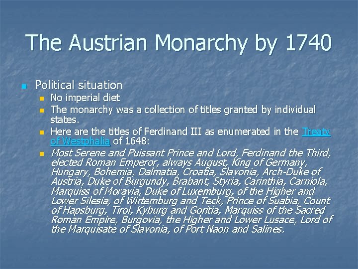 The Austrian Monarchy by 1740 n Political situation n n No imperial diet The The Austrian Monarchy by 1740 n Political situation n n No imperial diet The