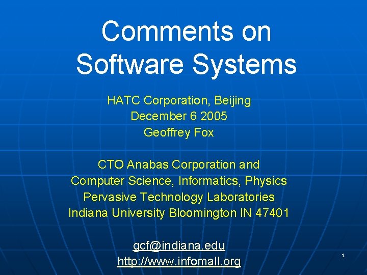 Comments on Software Systems HATC Corporation, Beijing December 6 2005 Geoffrey Fox CTO Anabas