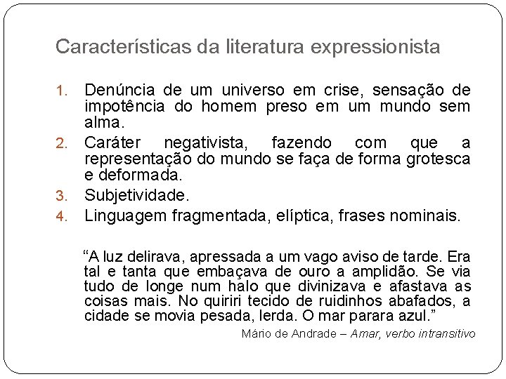 Características da literatura expressionista Denúncia de um universo em crise, sensação de impotência do