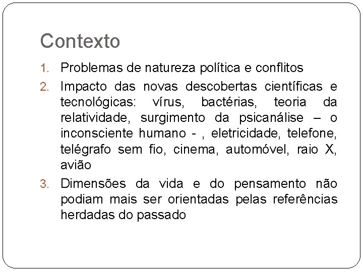 Contexto 1. Problemas de natureza política e conflitos 2. Impacto das novas descobertas científicas