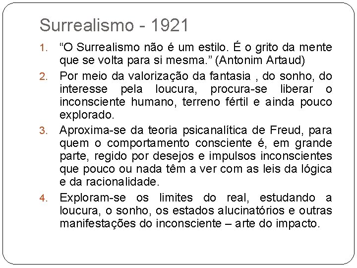 Surrealismo - 1921 “O Surrealismo não é um estilo. É o grito da mente