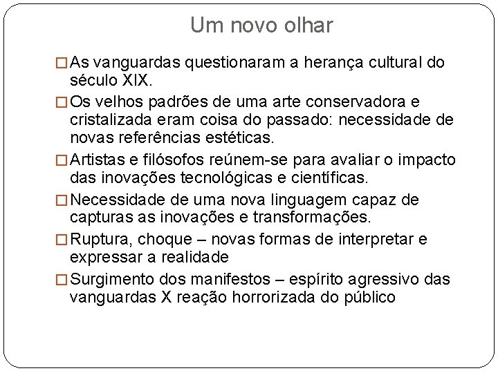 Um novo olhar � As vanguardas questionaram a herança cultural do século XIX. �