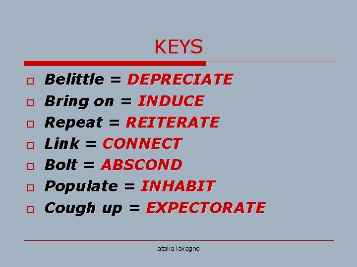 KEYS o o o o Belittle = DEPRECIATE Bring on = INDUCE Repeat = KEYS o o o o Belittle = DEPRECIATE Bring on = INDUCE Repeat =