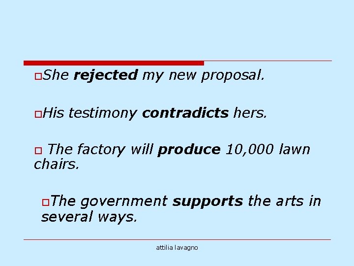 o. She o. His rejected my new proposal. testimony contradicts hers. The factory will o. She o. His rejected my new proposal. testimony contradicts hers. The factory will
