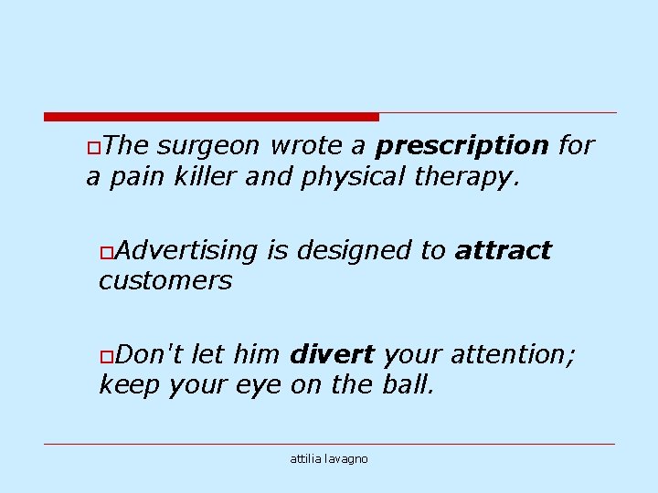 o. The surgeon wrote a prescription for a pain killer and physical therapy. o.