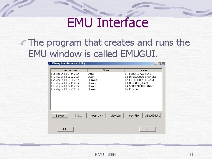 EMU Interface The program that creates and runs the EMU window is called EMUGUI.
